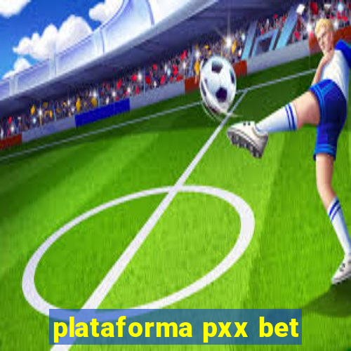 plataforma pxx bet