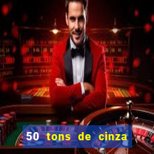 50 tons de cinza filme completo drive