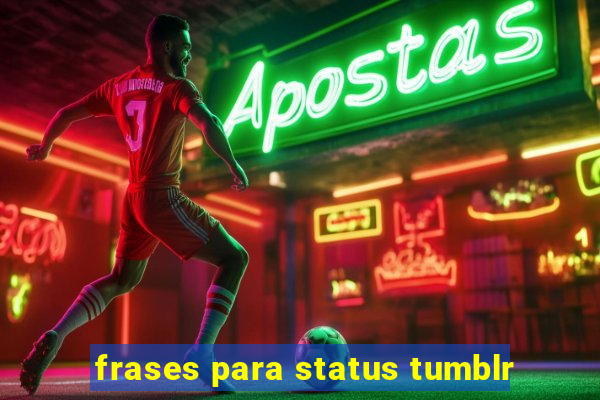 frases para status tumblr