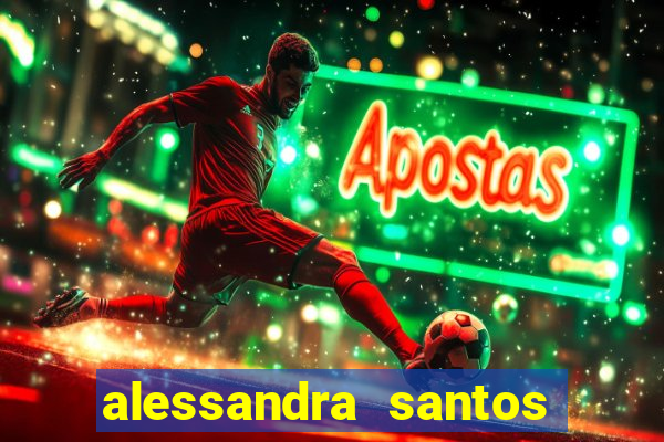 alessandra santos pregadora biografia