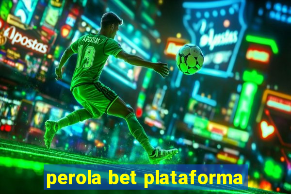 perola bet plataforma