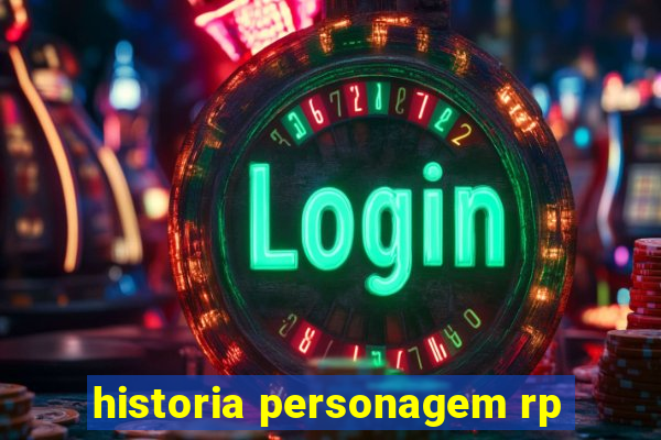 historia personagem rp