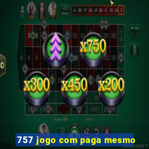 757 jogo com paga mesmo