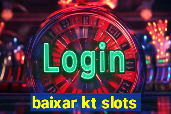 baixar kt slots