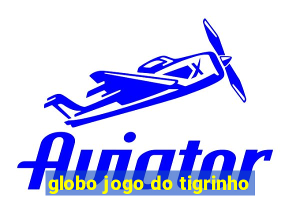 globo jogo do tigrinho