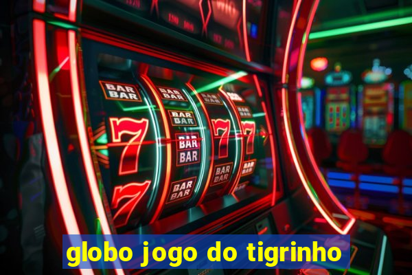 globo jogo do tigrinho