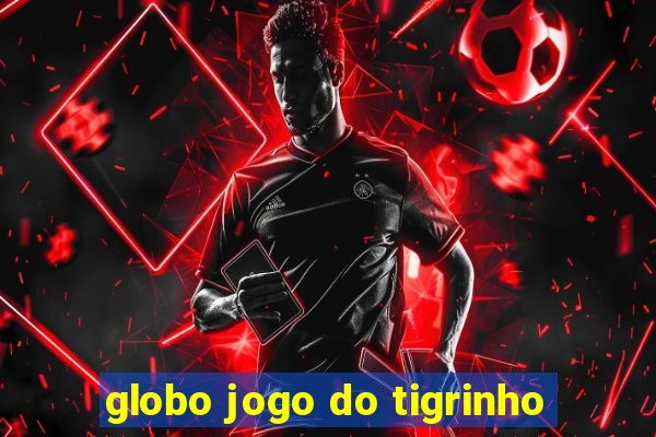 globo jogo do tigrinho