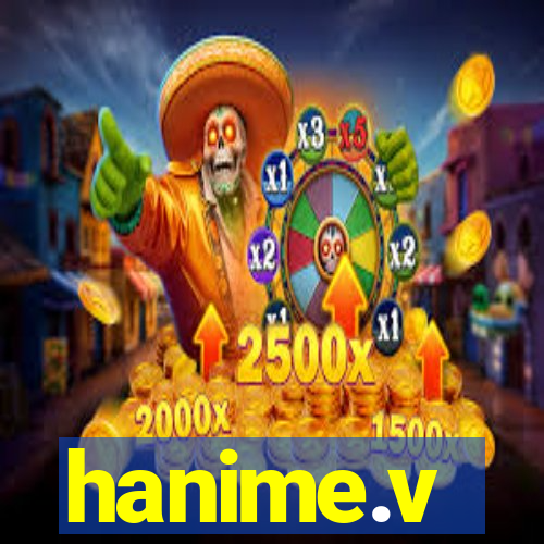 hanime.v