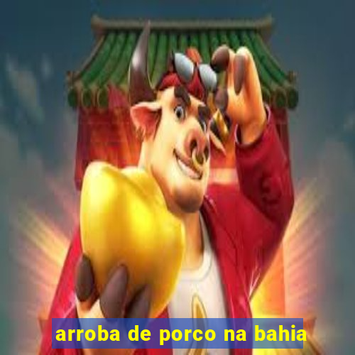 arroba de porco na bahia