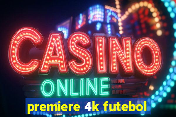 premiere 4k futebol