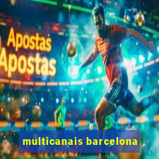 multicanais barcelona