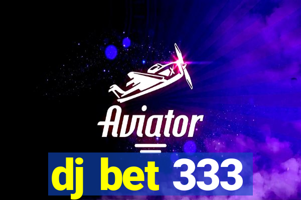 dj bet 333