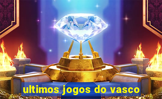 ultimos jogos do vasco