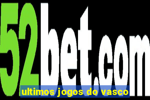 ultimos jogos do vasco