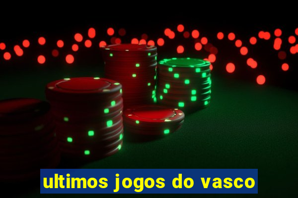 ultimos jogos do vasco