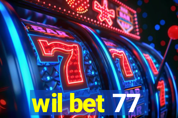 wil bet 77