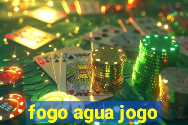 fogo agua jogo