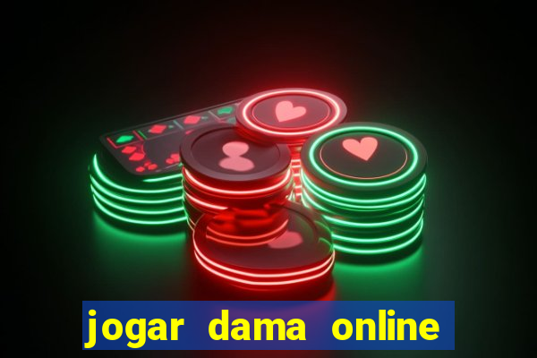 jogar dama online valendo dinheiro