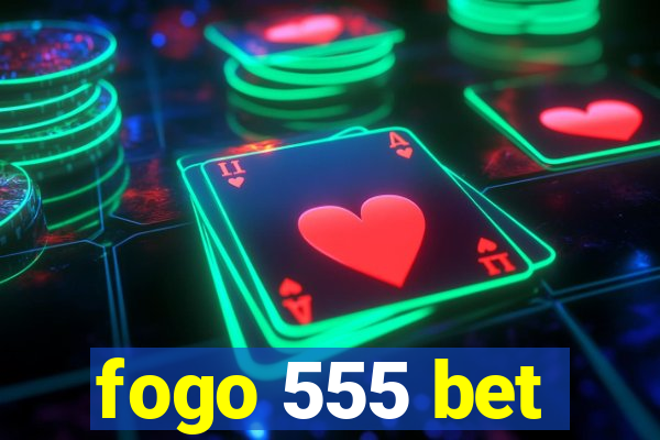 fogo 555 bet