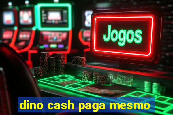 dino cash paga mesmo