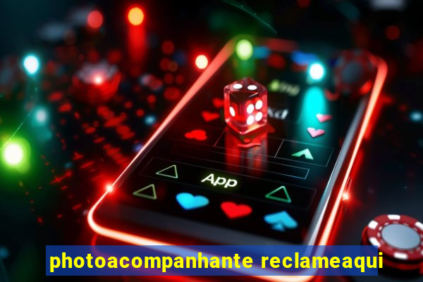 photoacompanhante reclameaqui