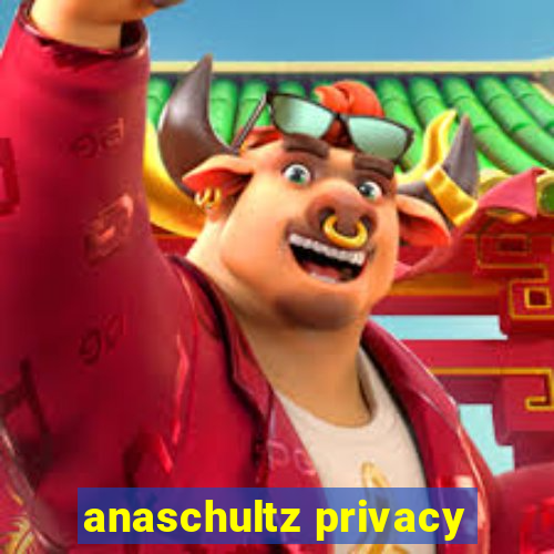 anaschultz privacy