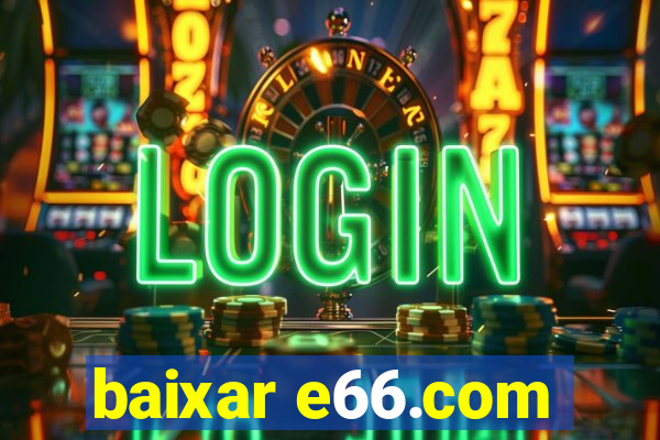 baixar e66.com