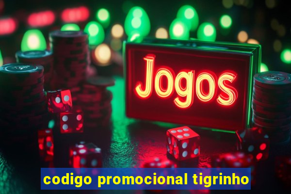 codigo promocional tigrinho