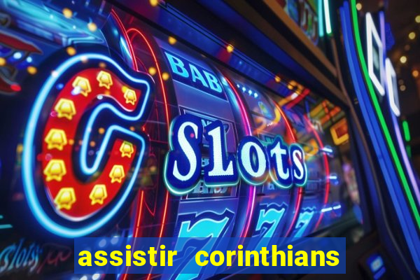 assistir corinthians fut max