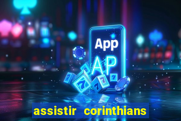 assistir corinthians fut max