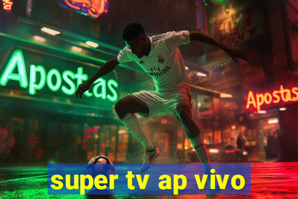 super tv ap vivo