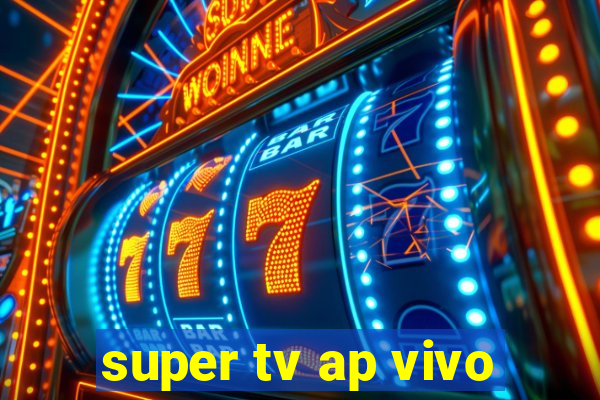 super tv ap vivo