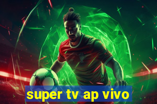 super tv ap vivo