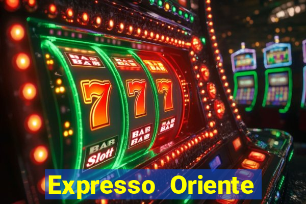 Expresso Oriente rota atual