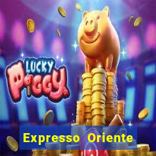 Expresso Oriente rota atual