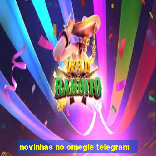 novinhas no omegle telegram