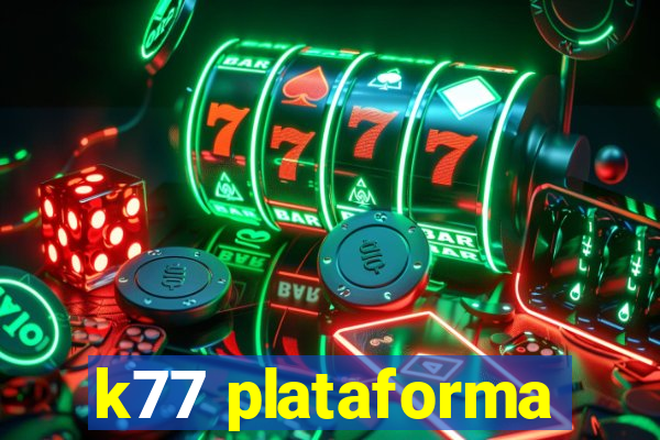 k77 plataforma