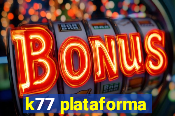 k77 plataforma