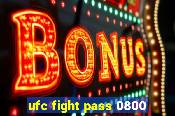 ufc fight pass 0800