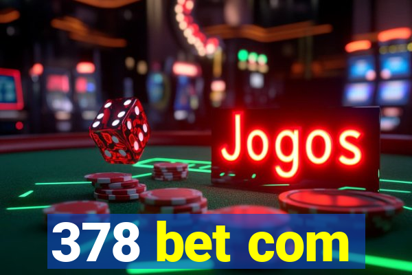 378 bet com