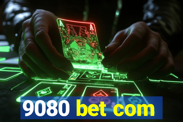 9080 bet com