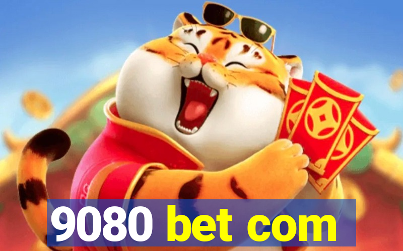 9080 bet com