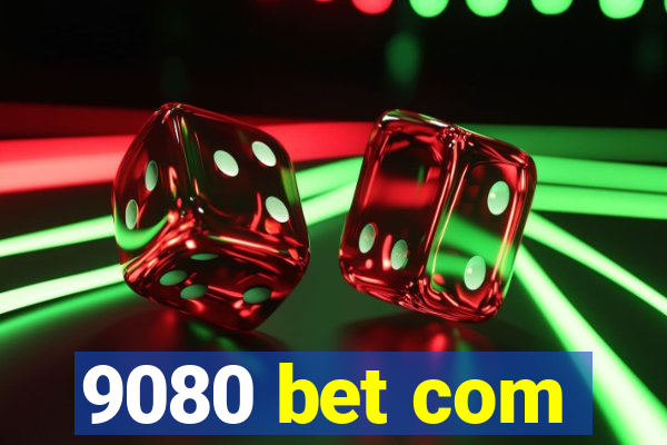 9080 bet com