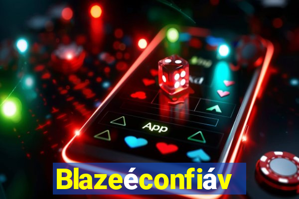 Blazeéconfiável