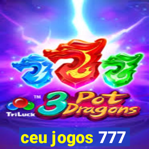 ceu jogos 777