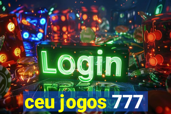 ceu jogos 777