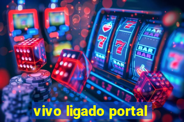 vivo ligado portal