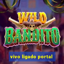 vivo ligado portal