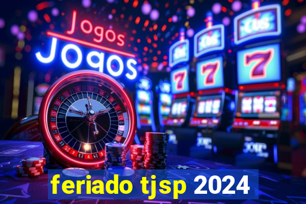 feriado tjsp 2024