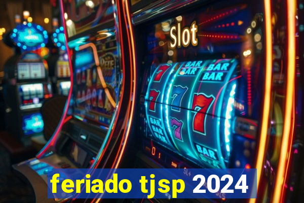 feriado tjsp 2024